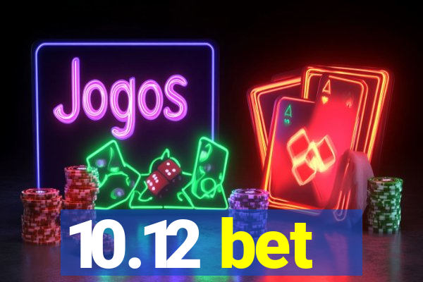 10.12 bet